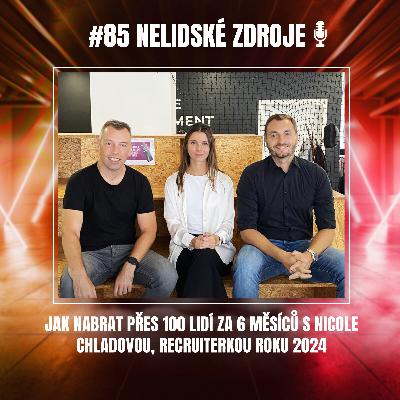 85: Jak nabrat přes 100 lidí za 6 měsíců s Nicole Chladovou, recruiterkou roku 2024
