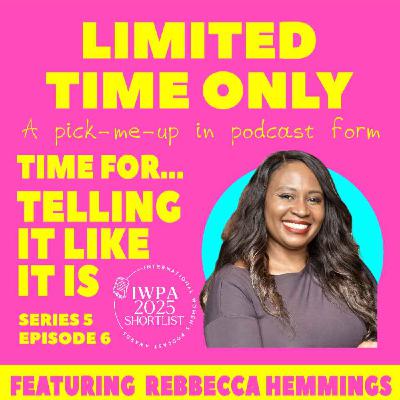 S5:E6 - Time for...Telling It How It Is (featuring Rebbecca Hemmings)