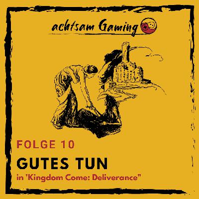 Gutes Tun - in Kingdom Come: Deliverance