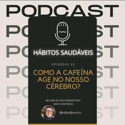 Episódio 03: Como a cafeína age no nosso cérebro? Episódio 03: Como a cafeína age no nosso cérebro?