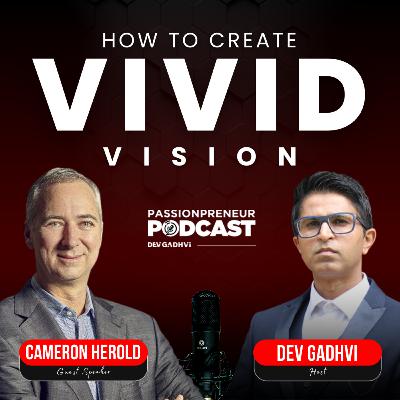 How To Create A Vivid Vision - Cameron Herold | Dev Gadhvi How To Create A Vivid Vision - Cameron Herold | Dev Gadhvi