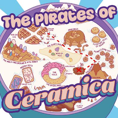 The Pirates of Ceramica Ch. 4 - "Cuckoo for Cannonballs"