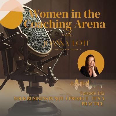 142 | Your Business Is Not a Project - It’s a Practice