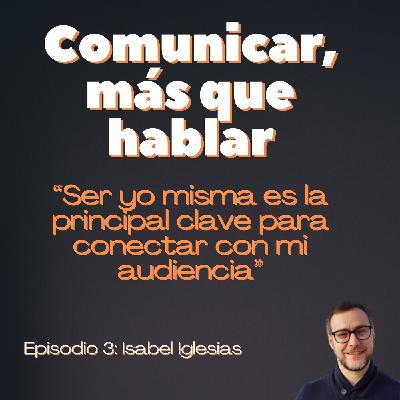 Café con Isabel Iglesias: "Ser yo misma es la principal clave para conectar con mi audiencia"
