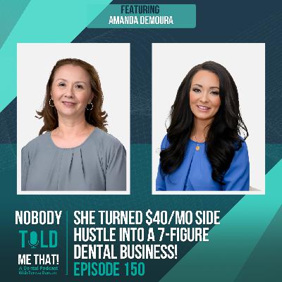 EP 150 She Turned $40/mo Side Hustle into a 7-Figure Dental Business!