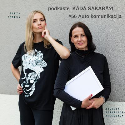 Kādā sakarā?! #56 Auto komunikācija