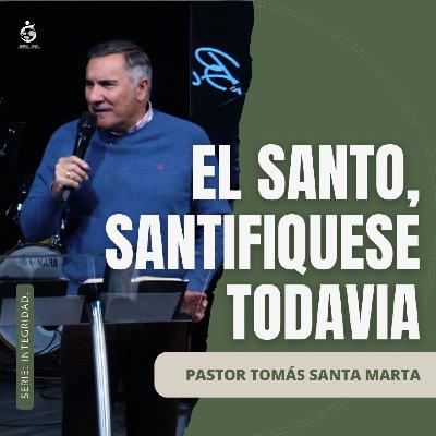EL SANTO, SANTIFÍQUESE TODAVÍA | Pastor Tomás Santa Marta - 13.01.26 EL SANTO, SANTIFÍQUESE TODAVÍA | Pastor Tomás Santa Marta - 13.01.26