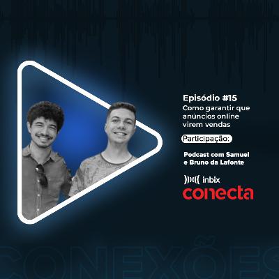 Inbix Conecta | Como garantir que anúncios online virem vendas com Samuel e Bruno da Lafonte