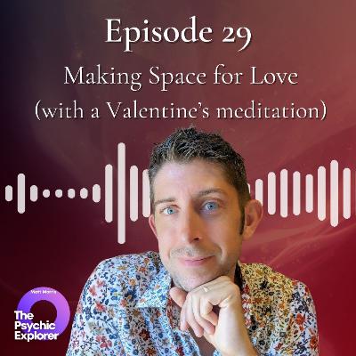 29 - Making Space for Love (with a Valentine's meditation) 🔮 29 - Making Space for Love (with a Valentine's meditation) 🔮
