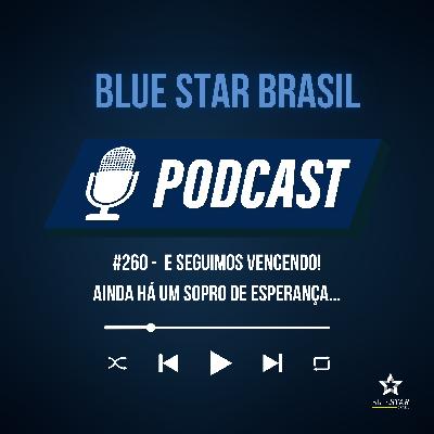 🎙️ Podcast #260 - E seguimos vencendo! Ainda há um sopro de esperança...