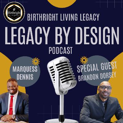 Legacy By Design #14 A Conversation on Fatherhood & Influence”