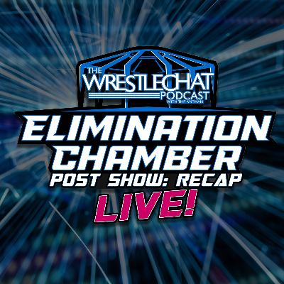 ELIMINATION CHAMBER: Post-Show Recap
