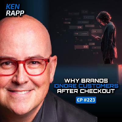 Post Purchase Customer Experience Innovation (With Ken Rapp)- Ep#223
