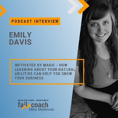 45: Value Interview w/ Emily Davis :: Motivated by Magic - how learning about your natural abilities can help you grow your business