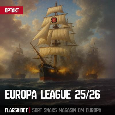 Flagskibet: Optakt til Europa League 25/26