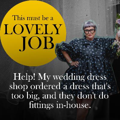 58 - Help! My wedding dress shop ordered a dress that's too big, and they don't do fittings in-house.