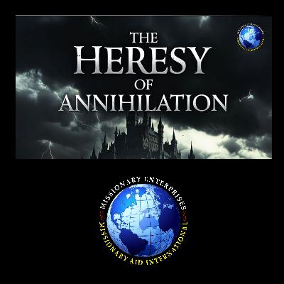 EP331 - The Heresy of Annihilation