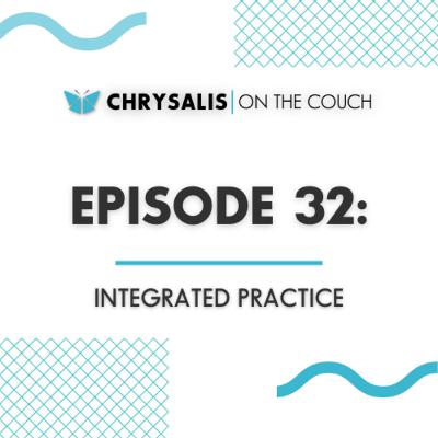 Ep. 32 - INTEGRATED PRACTICE