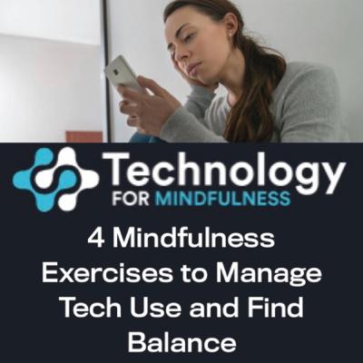 How to Manage Tech Use & Find Balance with Mindfulness