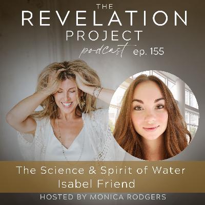 Episode 155: Isabel Friend -  The Science & Spirit of Water