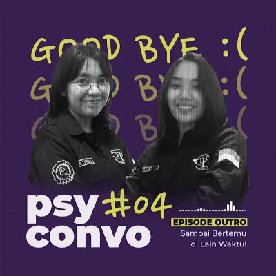 [S04] Psyconvo 04: Outro
