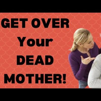 Am I The Jerk For Telling My Husband To GET OVER HIS DEAD MOM!? r/Aita