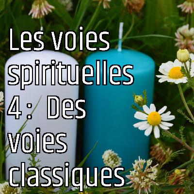 Les voies spirituelles 4 :  Des voies classiques