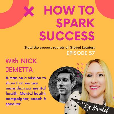 How to Spark Success - Episode 57 (Stories matter - with Nick Jemetta)