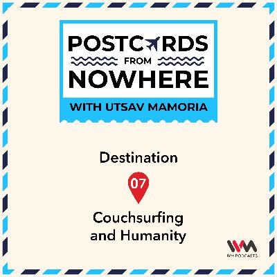Ep. 07: Couchsurfing and Humanity Ep. 07: Couchsurfing and Humanity