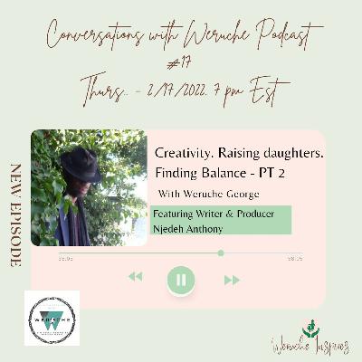 Episode VI Season 2 | Weruche and Njedeh Anthony - "Creativity: Raising Daughters, Finding Balance."