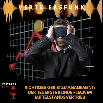 #1021 - Richtiges Gebietsmanagement: Der teuerste blinde Fleck im Mittelstandsvertrieb #1021 - Richtiges Gebietsmanagement: Der teuerste blinde Fleck im Mittelstandsvertrieb