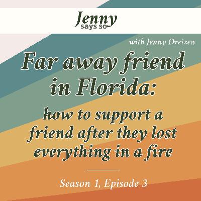 Far away friend in Florida: How to support a friend after they lost everything in a fire