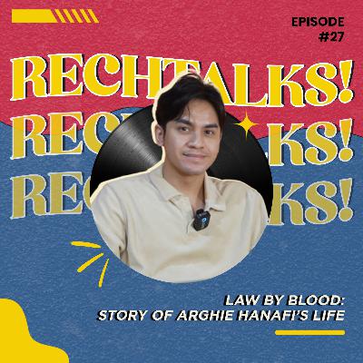 Ep.27 - Law by Blood: Story of Arghie Hanafi’s Life