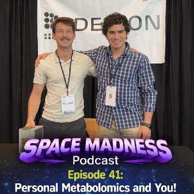 Space Madness Podcast Episode 41: Personal Metabolomics and You!