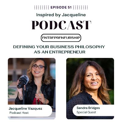 Episode 51: Entrepreneurship - Defining Your Business Philosophy As An Entrepreneur.