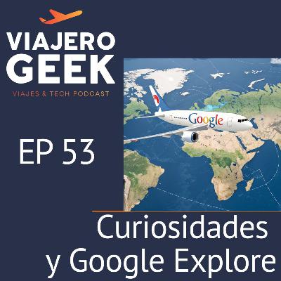 EP 53 curiosidades y Google Explore EP 53 curiosidades y Google Explore