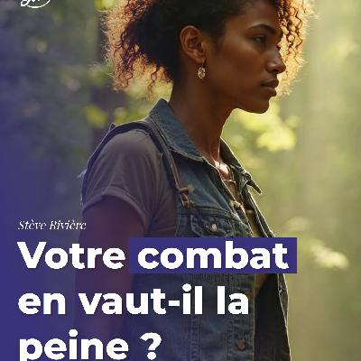 Votre combat en vaut-il la peine ?