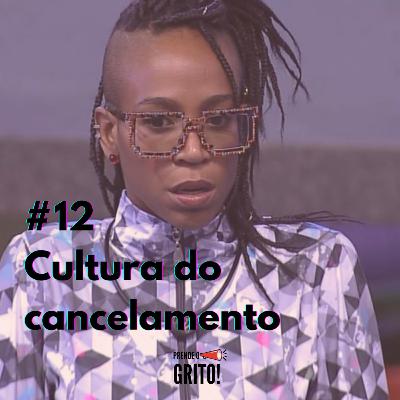 #12 Cultura do cancelamento