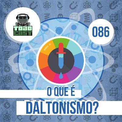 086 — O que é daltonismo? 086 — O que é daltonismo?