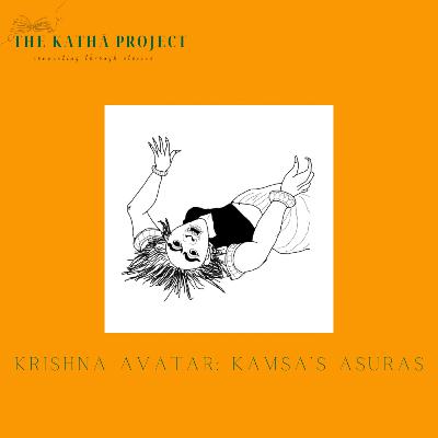 Kathā 25: Krishna Avatar - Kamsa's Asuras Kathā 25: Krishna Avatar - Kamsa's Asuras