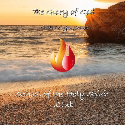 The Glory of God with Colyn James The Glory of God with Colyn James