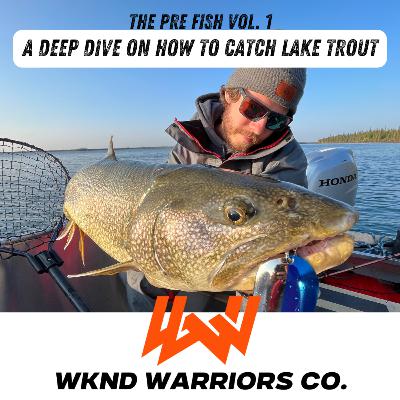 The Pre Fish Vol. 1 // How to Catch Lake Trout
