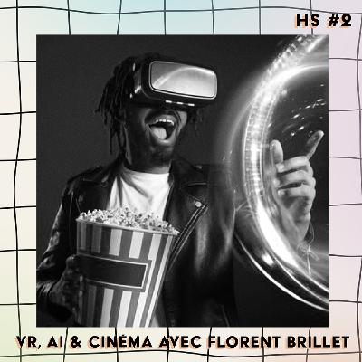 VR, AI & cinéma avec Florent Brillet - Les Heures Supp' #2