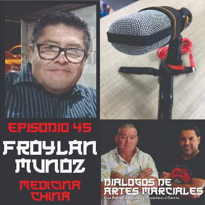 Episodio 45, Froylan Muñoz - Medicina China