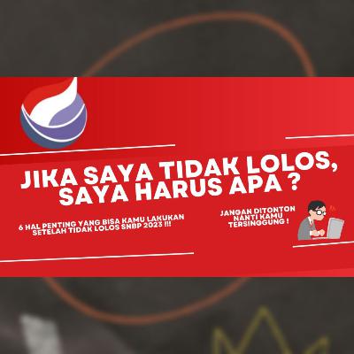 JIKA KAMU GAGAL SNMPTN SNBP 2024