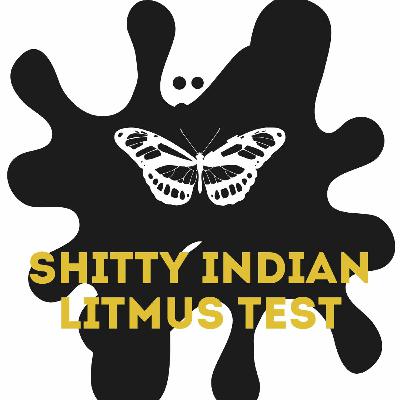 S3.E2 - Shitty Indian Litmus Test