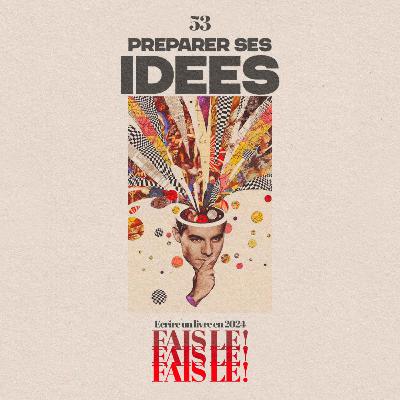 #53 - Préparer ses idées