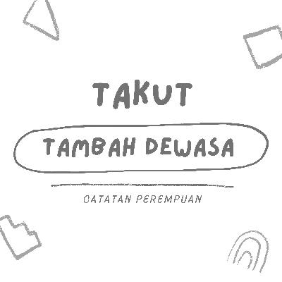 Takut tambah dewasa ?