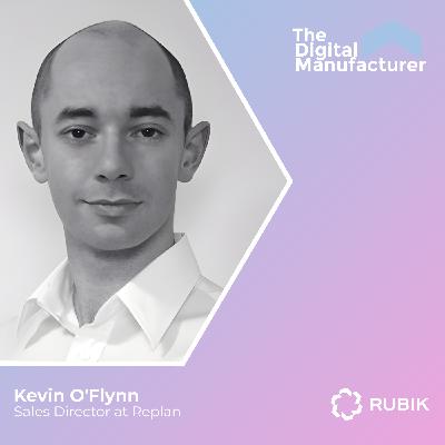 Revolutionising Manufacturing Planning with Kevin O’Flynn, Sales Director at Replan