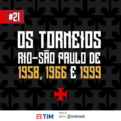Ep. 21 - Os Torneios Rio-São Paulo de 1958, 1966 e 1999